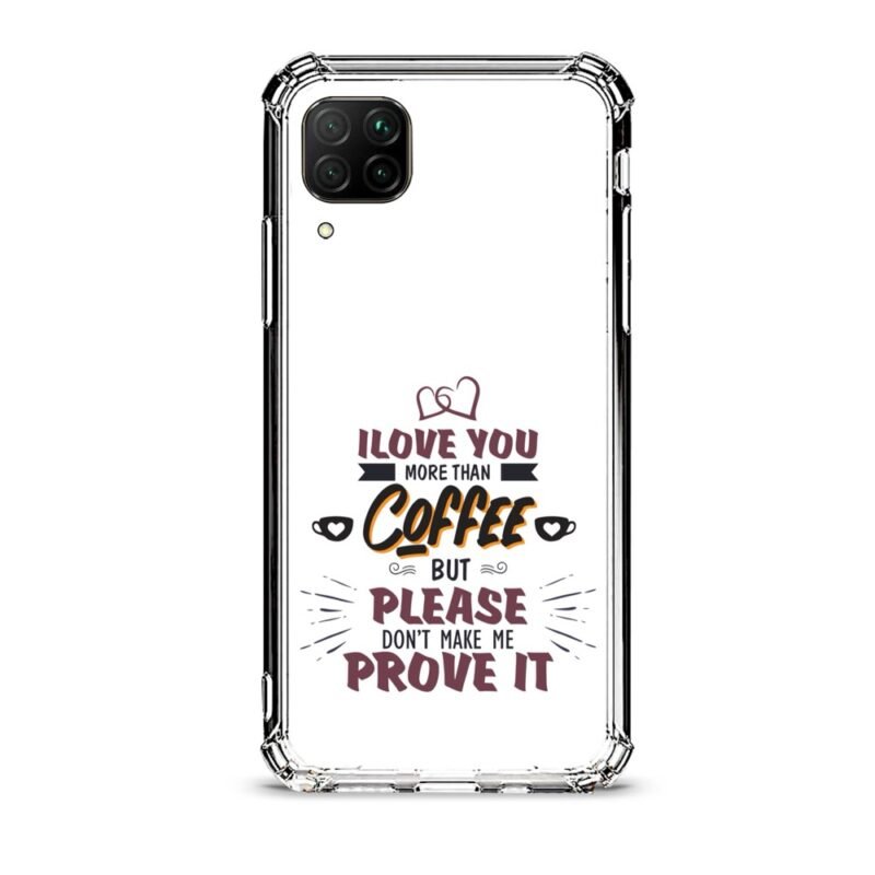 Love you more than coffee θήκη διάφανη & σχέδιο  d1106 γιά Huawei P40 Lite
