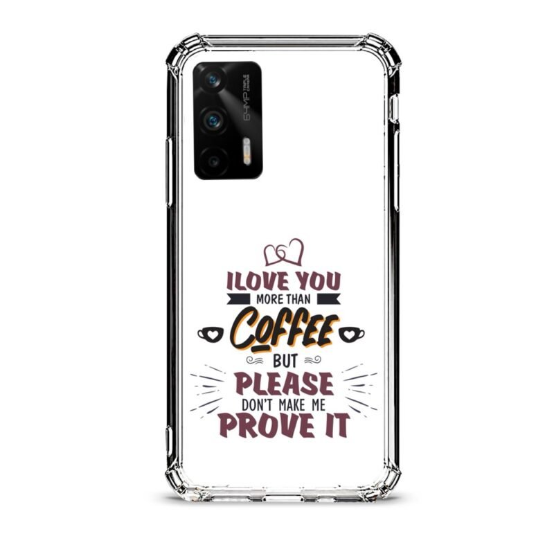Love you more than coffee θήκη διάφανη & σχέδιο  d1106 γιά Realme GT 5G