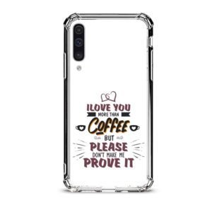 Love you more than coffee θήκη διάφανη & σχέδιο  d1106 γιά Galaxy A50s