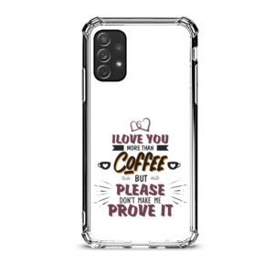 Love you more than coffee θήκη διάφανη & σχέδιο  d1106 γιά  Galaxy A72